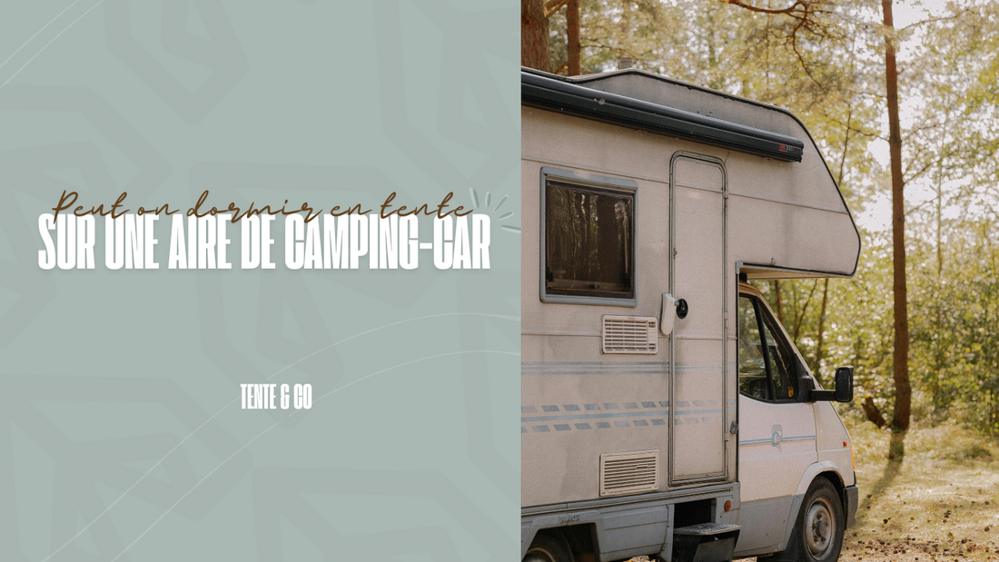 Peut on dormir en tente sur une aire de camping-car
