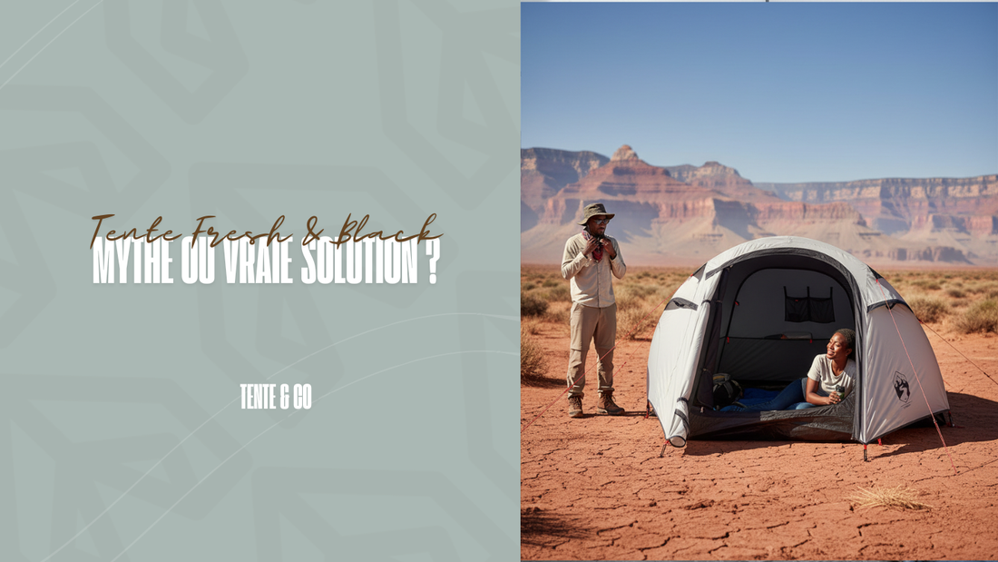 Tente Fresh & Black mythe ou vraie solution ?