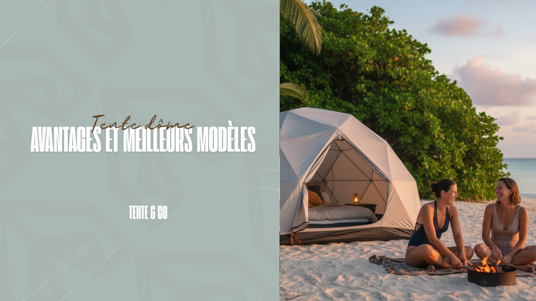 Tente dôme avantages et meilleurs modèles